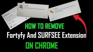 How to remove fortyfy and SURFSEE Extensions on Chrome