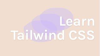 Tailwind CSS Tutorial for Beginners - Full Course