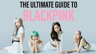 THE ULTIMATE GUIDE TO BLACKPINK (2021 VERSION)