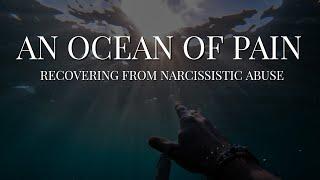 AN OCEAN OF PAIN: RECOVERING FROM NARCISSISTIC ABUSE