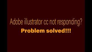 How to fix adobe illustrator not responding problem 2021