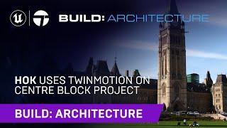 HOK Uses Twinmotion on Centre Block Project | Build: Architecture 2021