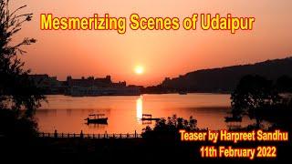 Mesmerizing Scenes of Udaipur - Short Documentary By Harpreet Sandhu, February 2022