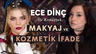 ECE DİNÇ: Makyaj & Kozmetik Dünyası ve Gerçekler