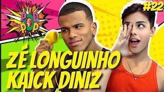 ZÉ LONGUINHO & KAICK DINIZ | Podcast O Pod é Pop #22