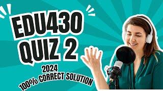 Edu430 Quiz 2 solution 2024