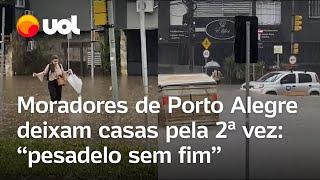 Moradores de Porto Alegre deixam casas pela 2ª vez: ‘pesadelo sem fim’