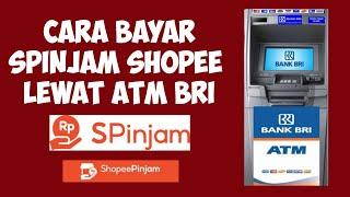 Cara Bayar Pinjaman SPinjam Shopee Lewat ATM BRI