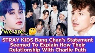 STRAY KIDS Bang Chan's Statement Seemed To Explain How Their Relationship With Charlie Puth