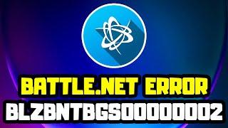 How to FIX Battle.Net Error BLZBNTBGS00000002