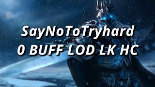 LOD LK HC 0 BUFF 2 tank 4 heal (rsham pov) - SayNoToTryhard [Warmane]