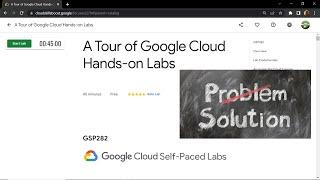 A Tour of Google Cloud Hands-on Labs || GSP282 || Solutions