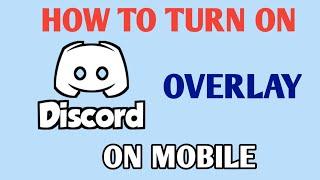 How to Turn On Discord Overlay on Mobile (2023) | How to Enable & Use The Discord Mobile Overlay
