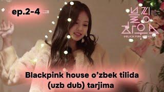 Blackpink house ep.2-4 o'zbek tilida [uzb dub]