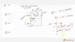 In the circuit shown in the figure, the switch S is in position 1 for a long time. Now the switc...