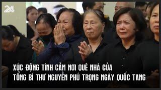 Xúc động tình cảm nơi quê nhà của Tổng Bí thư Nguyễn Phú Trọng ngày Quốc tang | VTV24