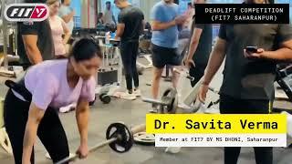 FIT7 Member Dr. Savita Verma at the Deadlift Competition by FIT7 Saharanpur!