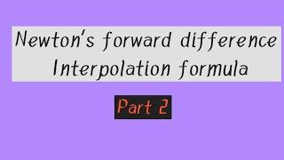 Newton's forward difference Interpolation formula | Part 2 | Problems