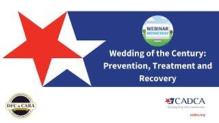 Webinar Wednesday: Wedding of the Century: Prevention, Treatment and Recovery