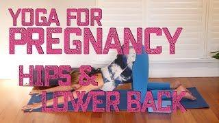 Yoga for Pregnancy | Hips and Lower Back