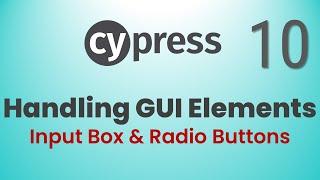 Part 10: Interacting with GUI Elements in Cypress | Input Box & Radio Buttons