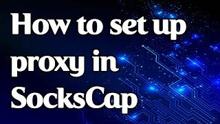 How to set up proxy in the SocksCap application