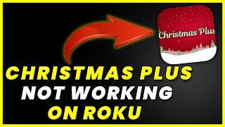 Christmas Plus App Not Working: How to Fix Christmas Plus App Not Working On ROKU