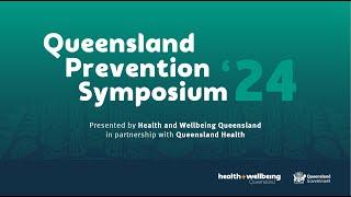 2024 Queensland Prevention Symposium - Highlights