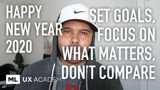 New Year 2020! Time to Set New Goals, Get Rid of Distractions, Don't Compare Yourself to Others