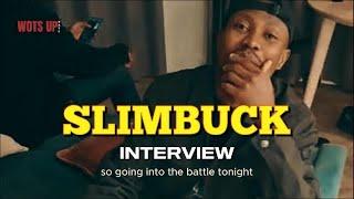 SLIMBUCK Interview WOTS UPDATE