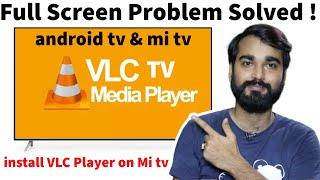 VLC Full screen problem solved | Install VLC Player on Android tv and Mi tv 4A/4C/4X pro | technoZee