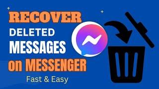 HOW TO RECOVER DELETED MESSAGES ON MESSENGER 2025