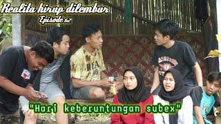 Realita hirup dilembur eps62 || Hari keberuntungan subex