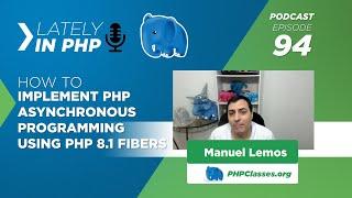 How to Implement PHP Asyncronous programming using PHP 8.1 Fibers - Lately in PHP podcast 94