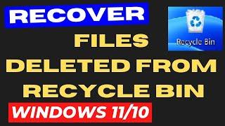 Restore files deleted from Recycle Bin in Windows 11 / 10