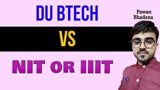 DU BTech vs NIT BTech vs IIIT BTech |  Choosing the Right Engineering College