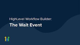 HighLevel Workflow Builder: The Wait Event