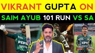 Vikrant Gupta Latest on Saim Ayub 101 vs SA | Indian Media on Saim Ayub Batting | Vikrant Gupta