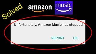 Amazon Music Unfortunately app Stopped Solutions | Amazon Music Has Stopped working in Android Phone