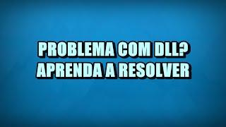 Problema com DLL? Aprenda a resolver