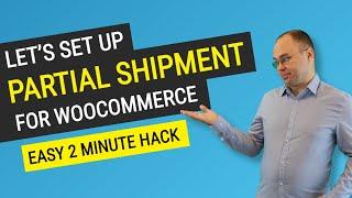 How to Set Up Partial Shipment for Woocommerce?