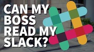 Yes, Your Boss Can Read Your Slack Messages