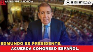 Edmundo es presidente, acuerda el congreso español / El Análisis de la Noticia 11.09.24