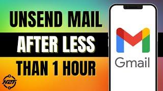 How To How to Unsend Mail in Gmail After Less Than 1 Hour