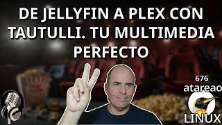 676 - From Jellyfin to Plex. Your perfect multimedia