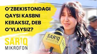 O‘zbekistondagi qaysi kasbni keraksiz, deb o‘ylaysiz?