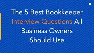 The 5 Best Bookkeeper Interview Questions All Business Owners Should Use