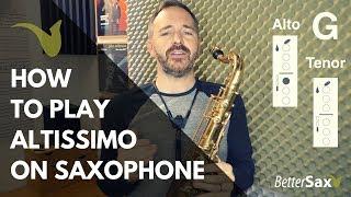 How to Play Altissimo on Saxophone (alto and tenor)