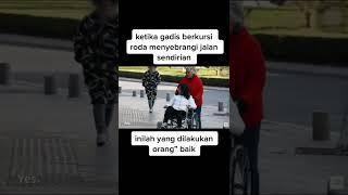 gadis berkursi roda hendak menyebrang jalan sendiri | sosial eksperimen | orang-orang baik