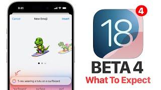 iOS 18 Beta 4 - What To Expect